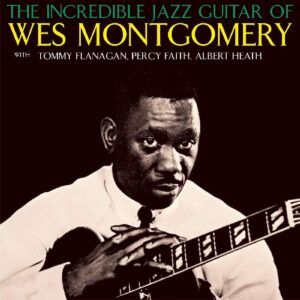 The Incredible Jazz Guitar of Wes Montgomery ウェス・モンゴメリー