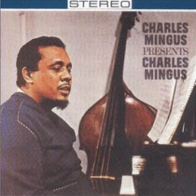Charles Mingus Presents Charles Mingus チャールス・ミンガス